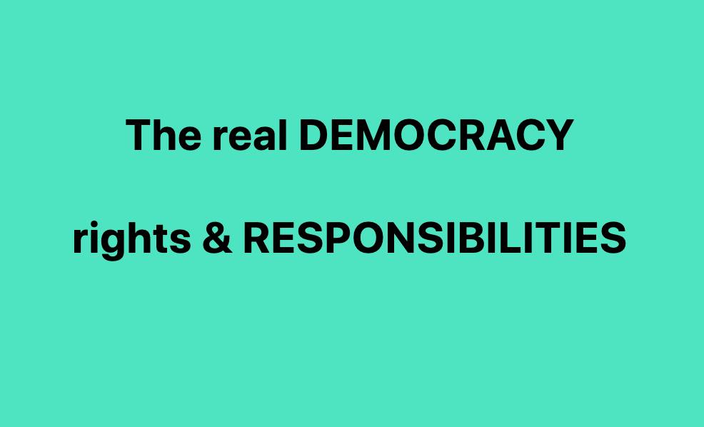 The real DEMOCRACY Rights & RESPONSIBILITIES